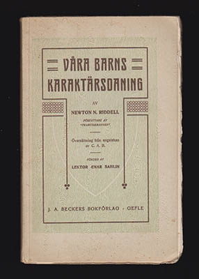 Riddell, Newton N | Våra barns karaktärsdaning : Tillägnad föräldrar och lärare