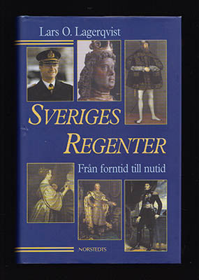 Lagerqvist, Lars O | Sveriges regenter : Från forntid till nutid