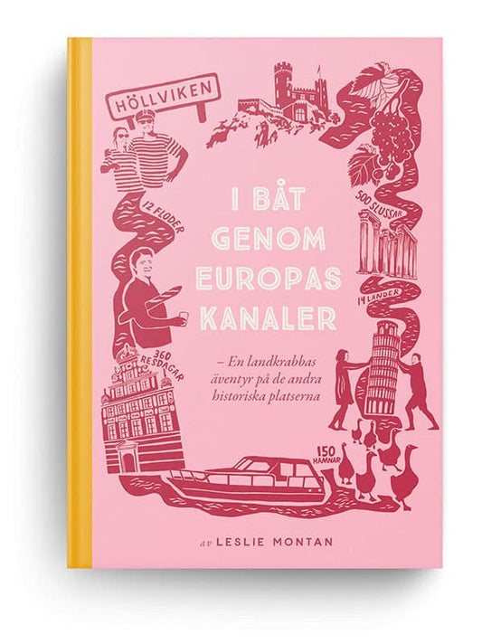 Montan, Leslie | I båt genom Europas kanaler : En landkrabbas äventyr på de andra historiska platserna