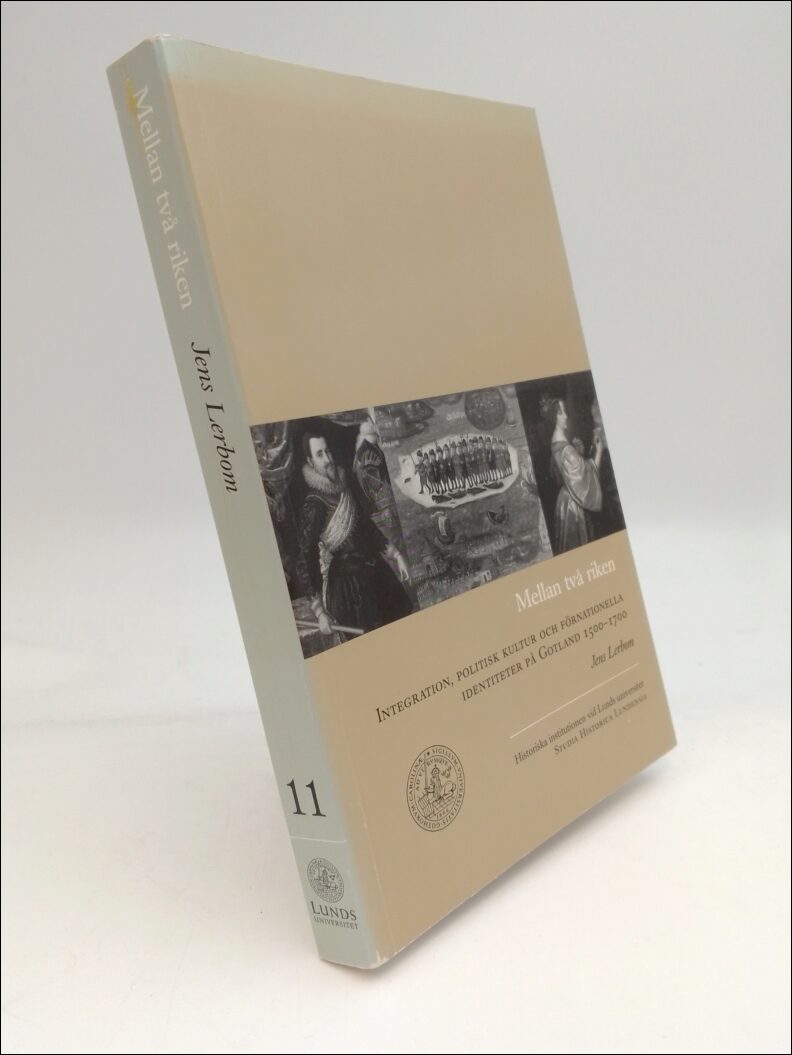 Lerbom, Jens | Mellan två riken : Integration, politisk kultur och förnationella identiteter på Gotland 1500-1700