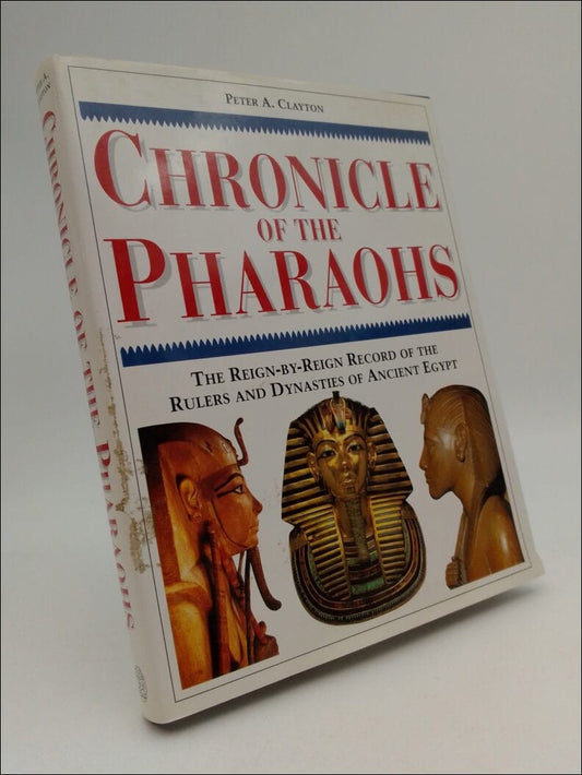 Clayton, Peter A. | Chronicle of the Pharaohs : The Reign-by-reign Record of the Rulers and Dynasties of Ancient Egypt