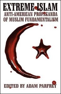 Parfrey, Adam (ed.) | Extreme Islam : Anti American Propaganda of Muslim Fundamentalism