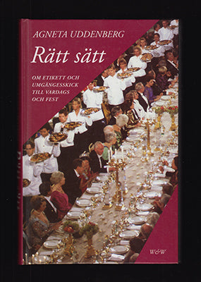 Uddenberg, Agneta | Rätt sätt : Om etikett och umgängesskick till vardags och fest