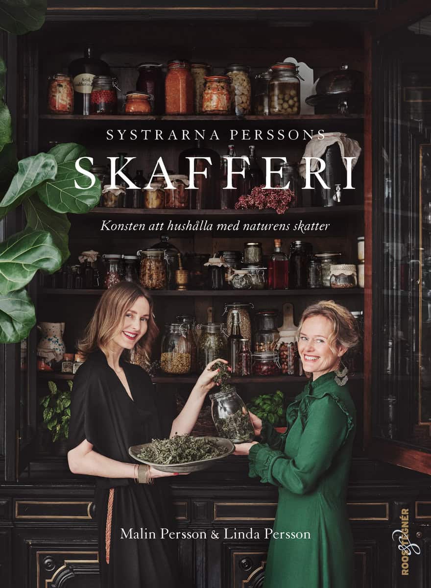 Persson, Malin | Persson, Linda | Systrarna Perssons skafferi : Konsten att hushålla med naturens skatter