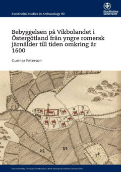 Peterson, Gunnar | Bebyggelsen på Vikbolandet i Östergötland från yngre romersk järnålder till tiden omkring år 1600