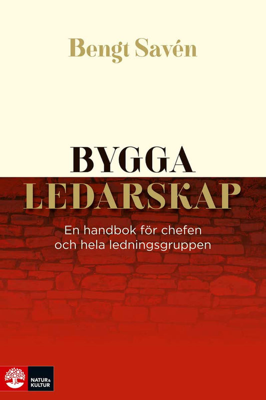 Savén, Bengt | Bygga ledarskap : En handbok för chefen och hela ledningsgruppen