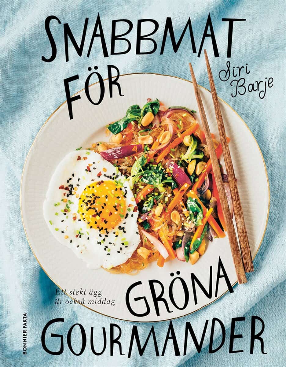 Barje, Siri | Snabbmat för gröna gourmander : Ett stekt ägg är också middag