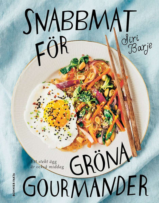 Barje, Siri | Snabbmat för gröna gourmander : Ett stekt ägg är också middag