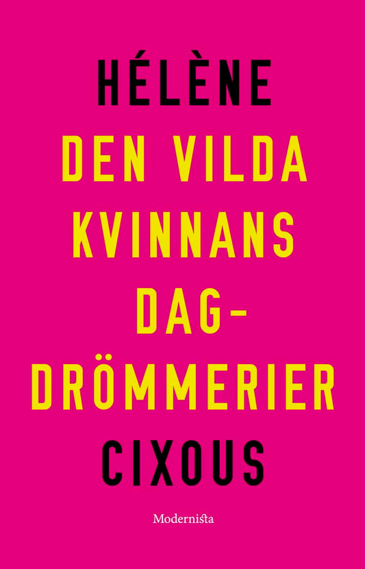 Cixous, Hélène | Den vilda kvinnans dagdrömmerier