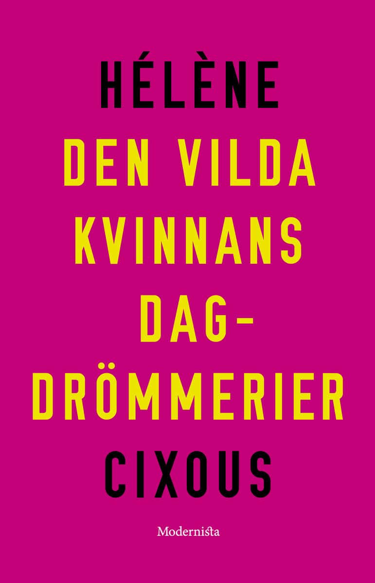 Cixous, Hélène | Den vilda kvinnans dagdrömmerier