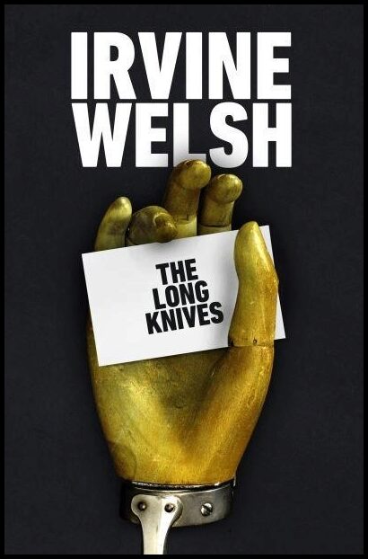 Welsh, Irvine | The Long Knives