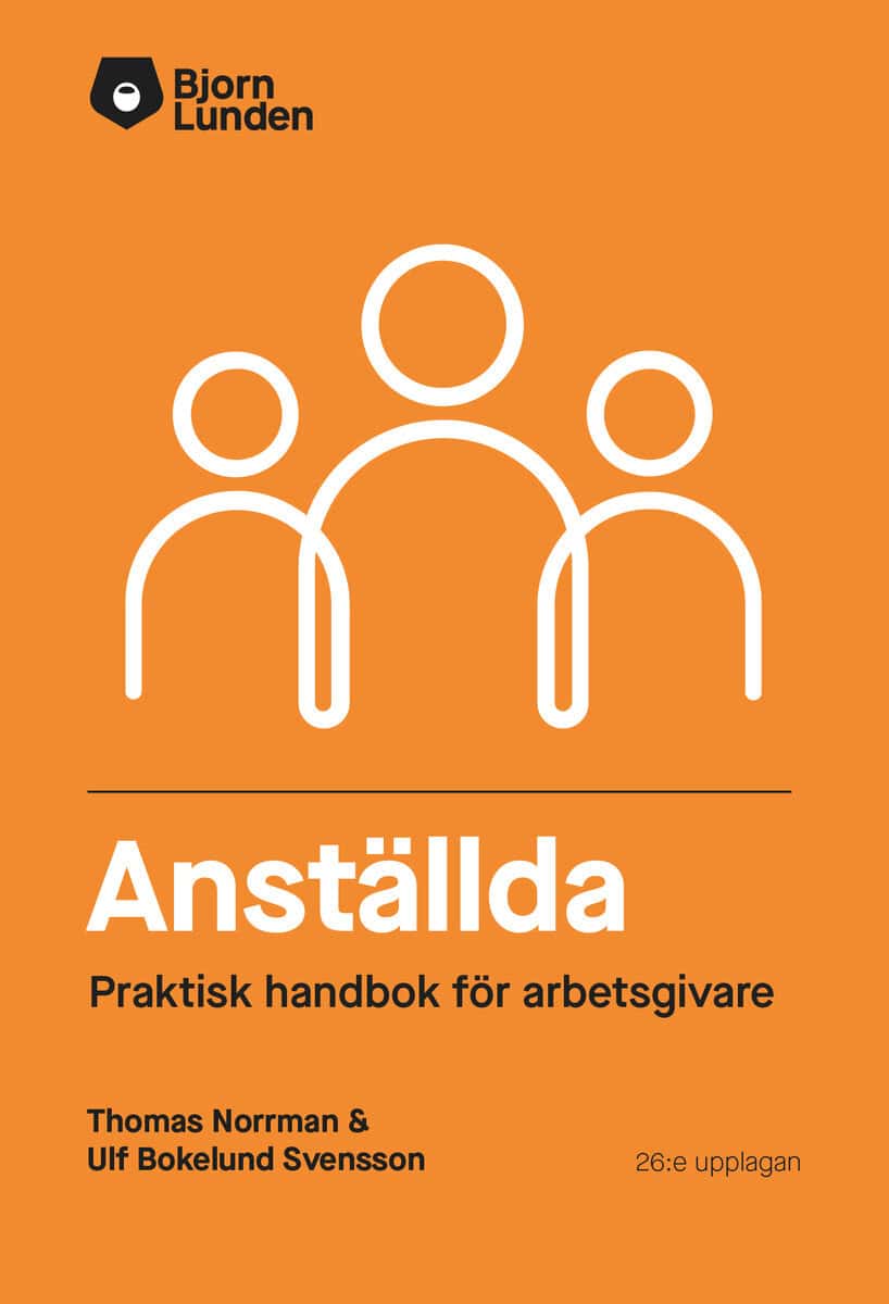 Norrman, Thomas | Bokelund-Svensson, Ulf | Anställda : Prakisk handbok för arbetsgivare