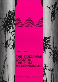Chami, Felix | The Tanzanian coast in the first millenium AD : An archaeology of the iron-working, farming communitie
