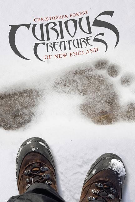 Christopher Forest | Curious Creatures Of New England