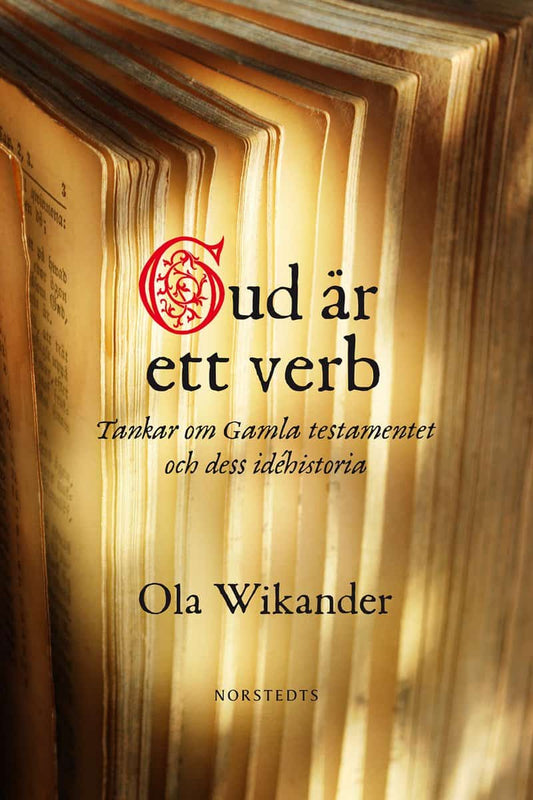 Wikander, Ola | Gud är ett verb : Tankar om Gamla Testamentet och dess idéhistoria