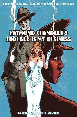 Chandler, Raymond | Raymond Chandler's Trouble Is My Business