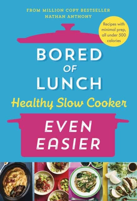 Anthony, Nathan | Bored of Lunch Healthy Slow Cooker : Even Easier