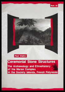 Wallin, Paul | Ceremonial stone structures : The archaeology and ethnohistory of the marae complex in the Society Island...