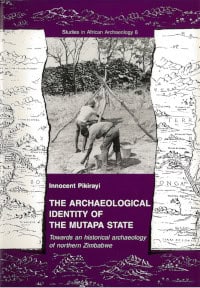 Pikirayi, Innocent | The archaeological identity of the Mutapa state : Towards an historical archaeology of northern Zim...