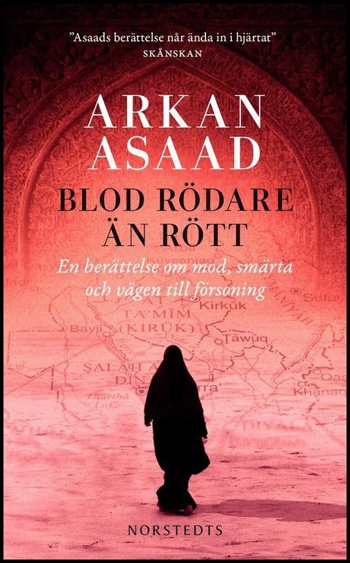 Asaad, Arkan | Blod rödare än rött : En berättelse om mod, smärta och vägen till försoning
