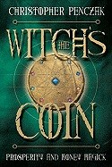 Penczak, Christopher | The Witch's Coin : Prosperity and Money Magick
