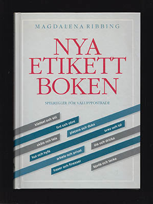 Ribbing, Magdalena | Nya etikettboken : Spelregler för väluppfostrade