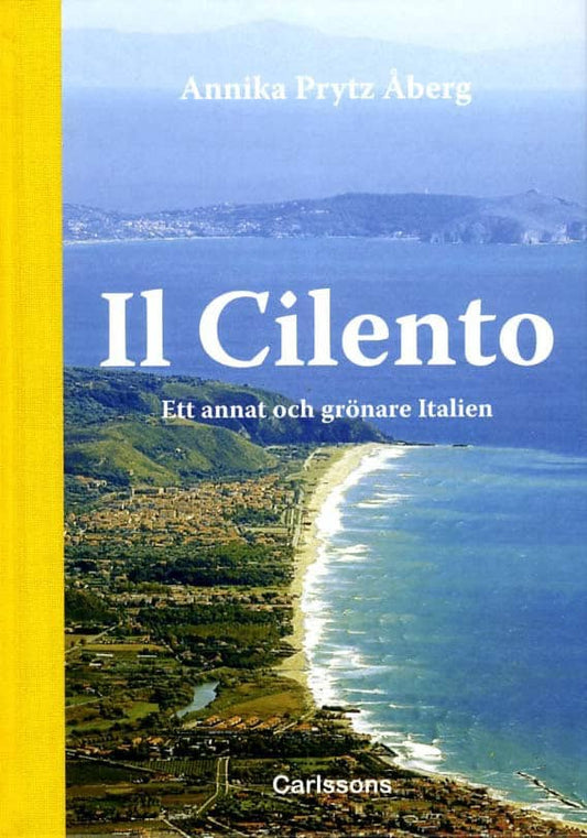 Prytz Åberg, Annika | Il Cilento : Ett annat och grönare Italien