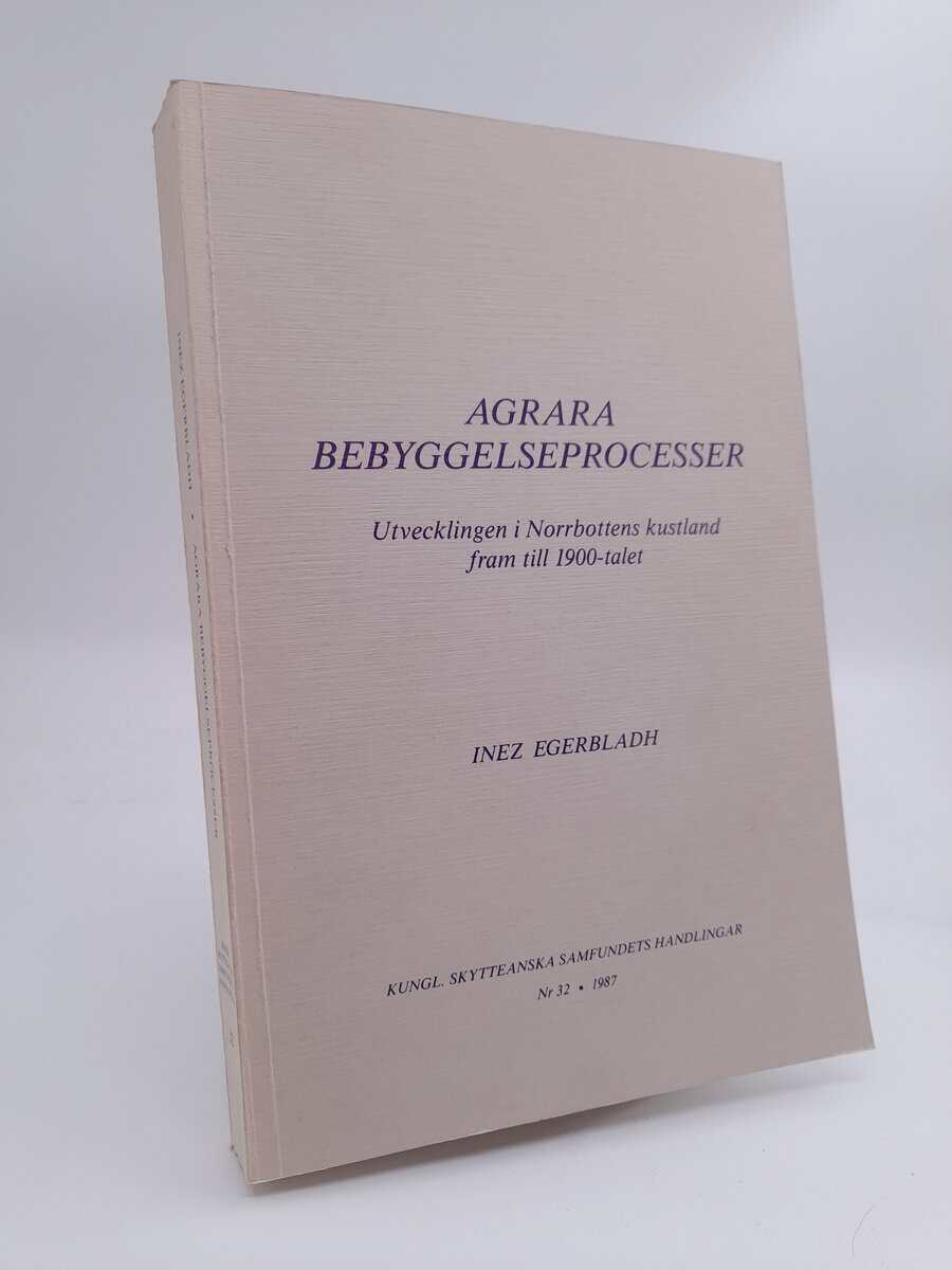 Egerbladh, Inez | Agrara bebyggelseprocesser : Utvecklingen i Norrbottens kustland fram till 1900-talet | [Rural settlem...