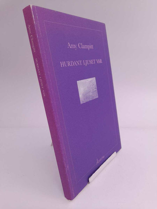 Clampitt, Amy | Hurdant ljuset var