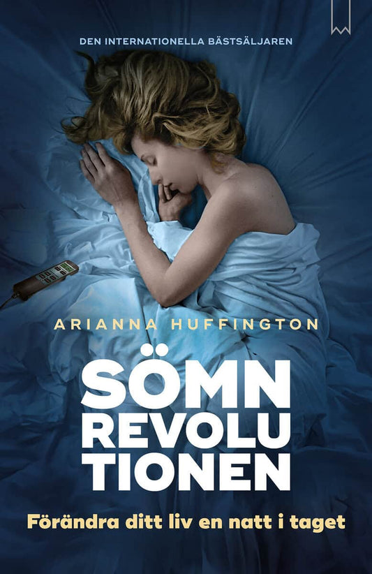 Huffington, Arianna | Sömnrevolutionen : Förändra ditt liv en natt i taget