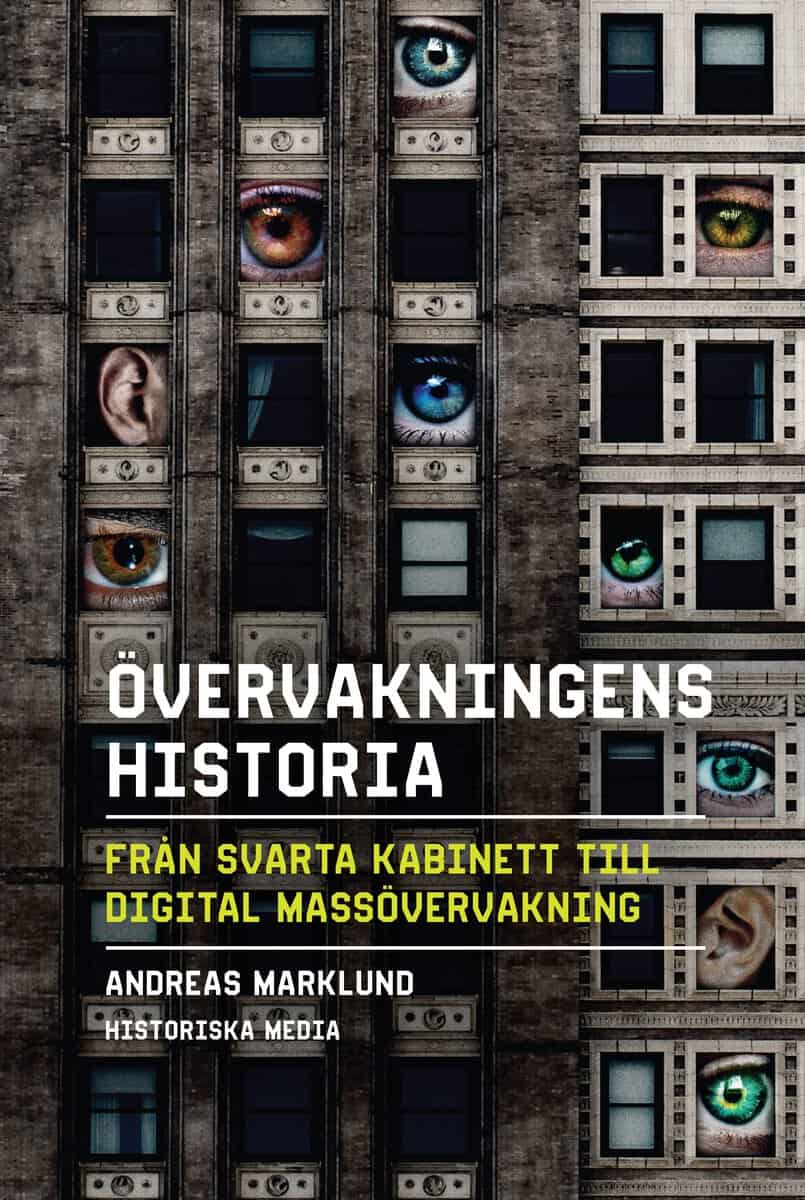 Marklund, Andreas | Övervakningens historia : Från svarta kabinett till digital massövervakning