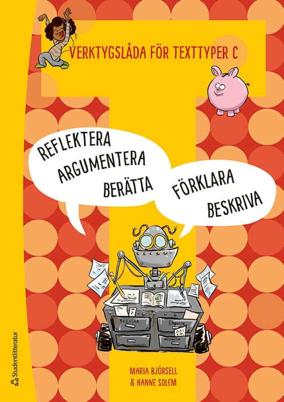 Verktygslåda för texttyper C : Arbeta med skrivprocessen - i berättande, beskrivande, argumenterande, förklarande och re...