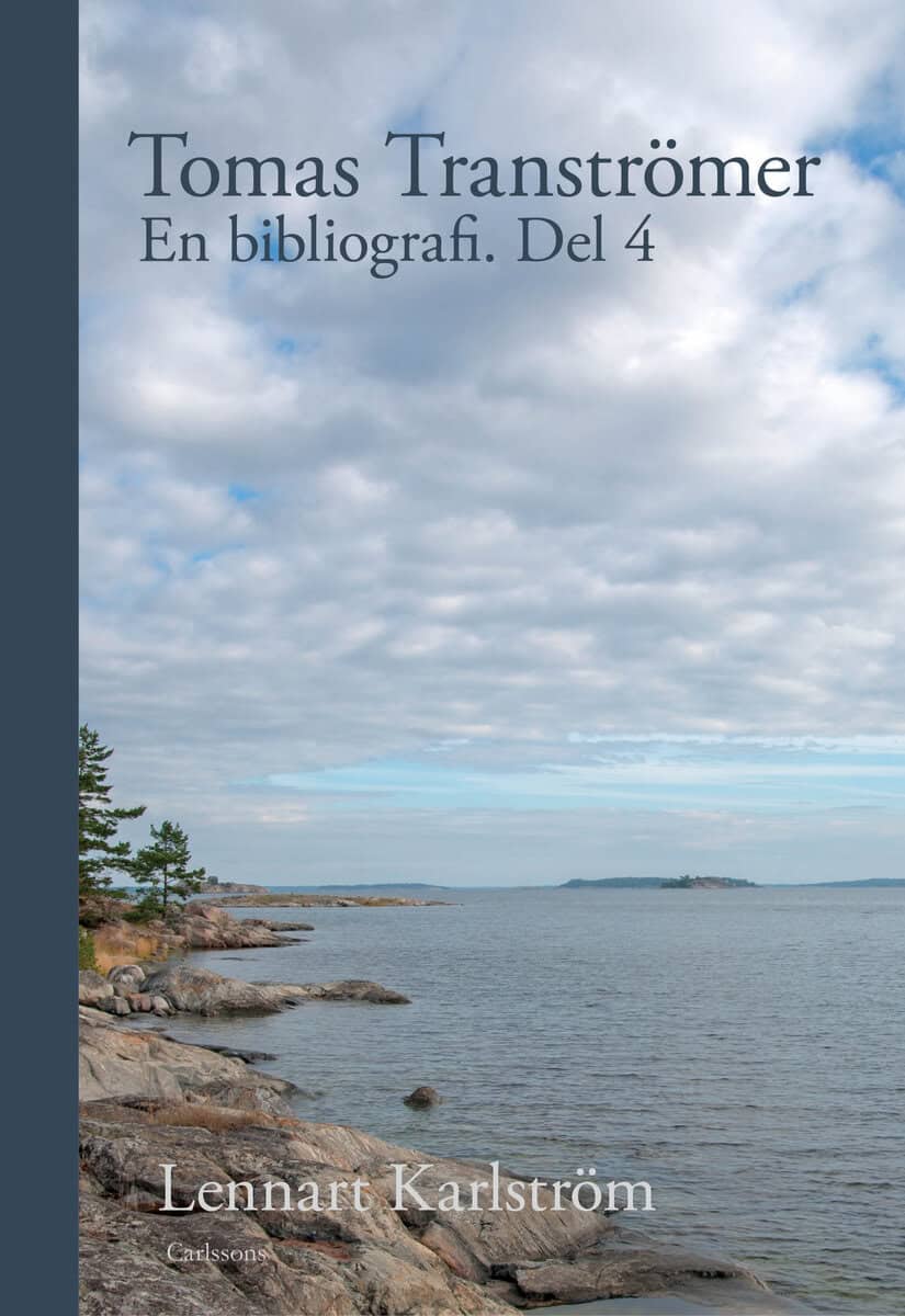 Karlström, Lennart | Tomas Tranströmer : En bibliografi. Del 4