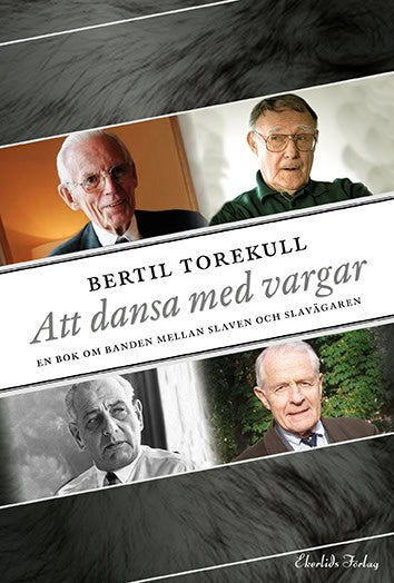 Torekull, Bertil | Att dansa med vargar : En bok om relationen mellan slaven och slavägaren