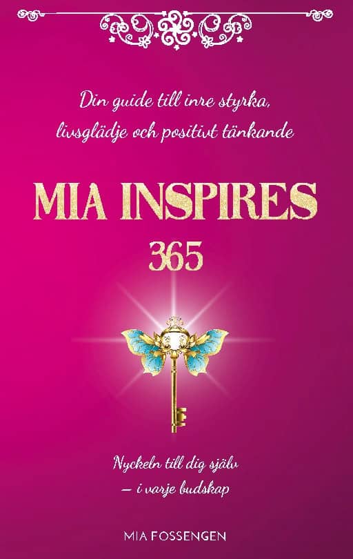 Fossengen, Mia | MIA Inspires 365 : Din guide till inre styrka, livsglädje och positivt tänk