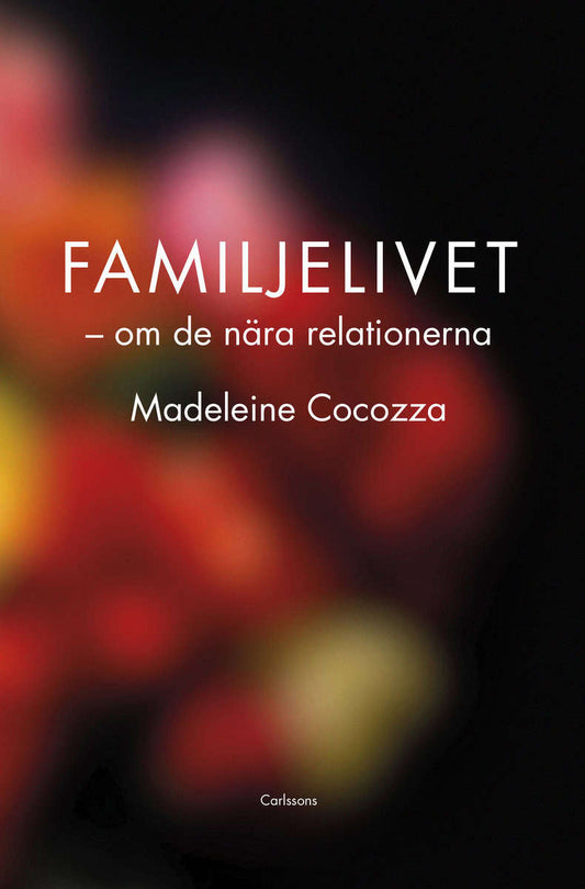 Cocozza, Madeleine | Familjelivet : Om de nära relationerna