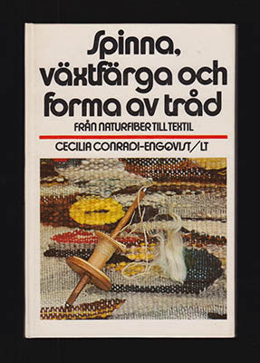 Conradi-Engqvist, Cecilia | Spinna, växtfärga och forma av tråd : Från naturfiber till textil