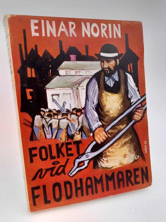 Norin, Einar | Folket vid flodhammaren : En kort roman om de mycket fattiga, de mycket ofria, en roman om dem som knappa...