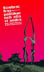 Besara, Nisha | Gustavsson, Klas | Strebrar, fraspolitiker och alla vi andra