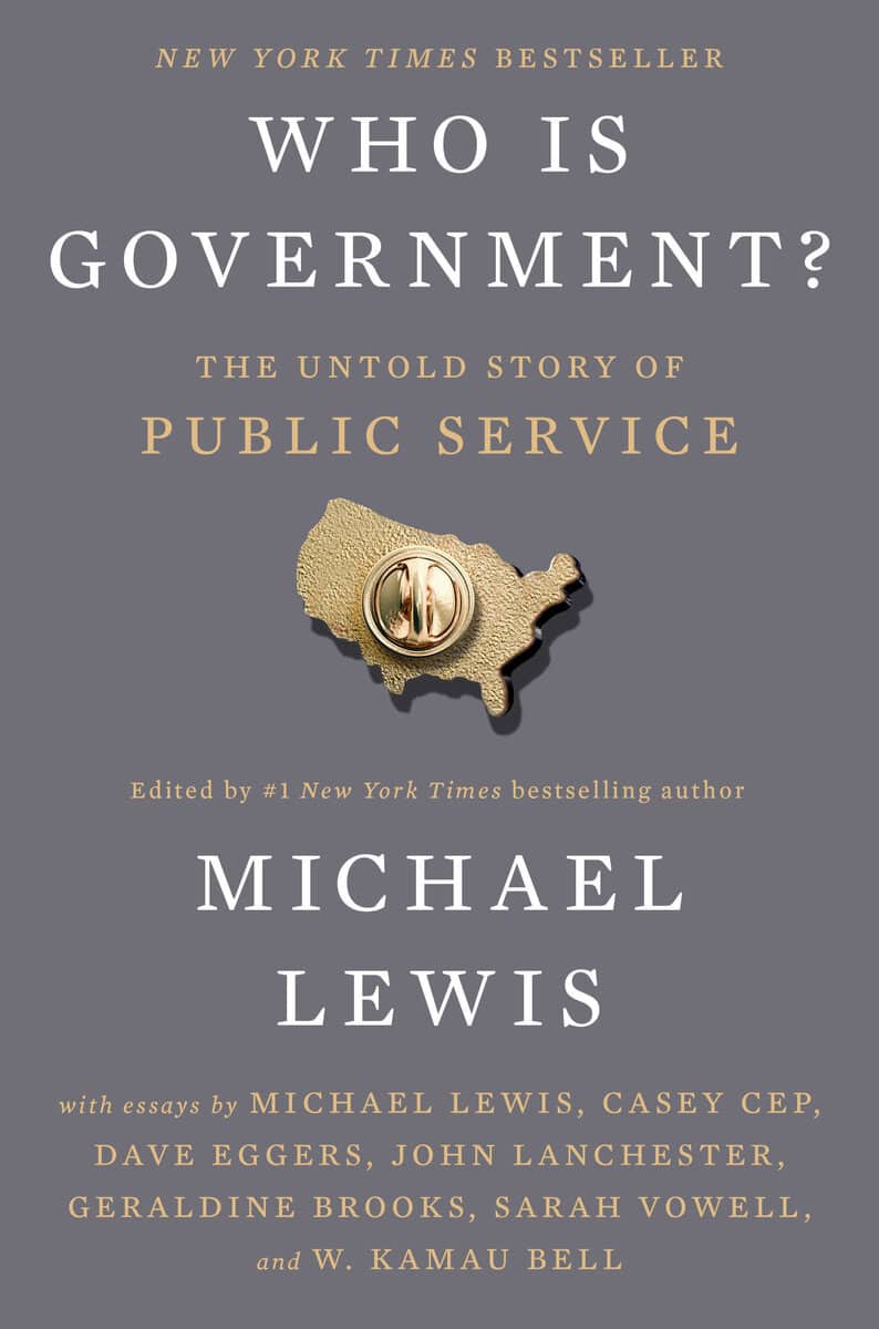 Lewis, Michael | Who Is Government? : The Untold Story of Public Service