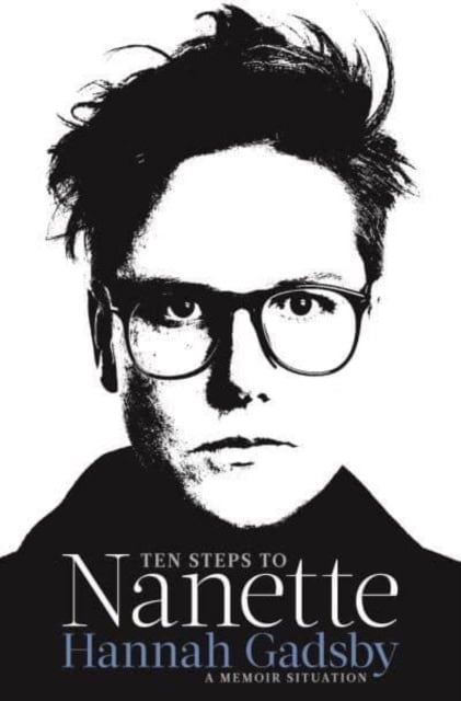 Gadsby, Hannah | Ten Steps to Nanette