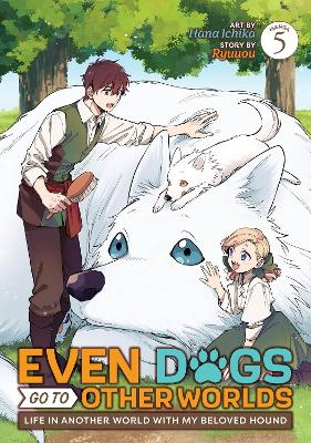 Even Dogs Go to Other Worlds : Life in Another World with My Beloved Hound (Manga) Vol. 5