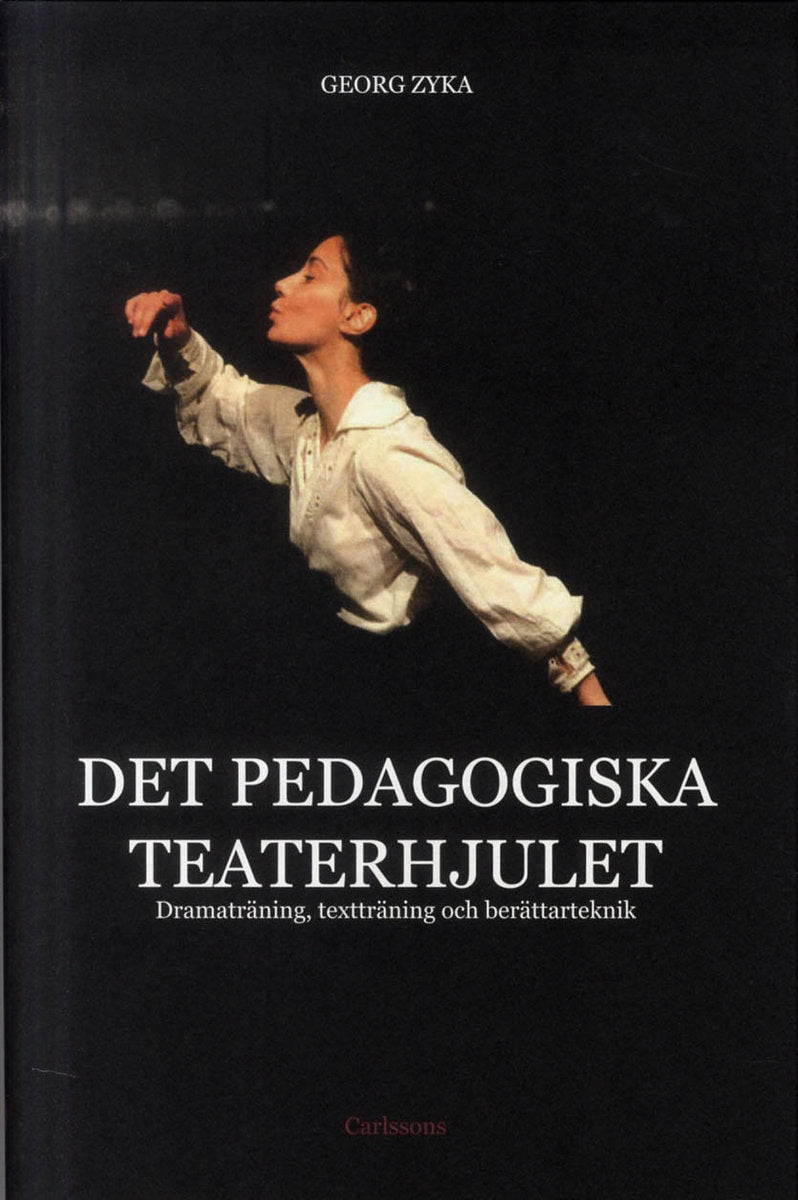 Zyka, Georg | Det pedagogiska teaterhjulet : Dramaträning, textträning och berättarteknik