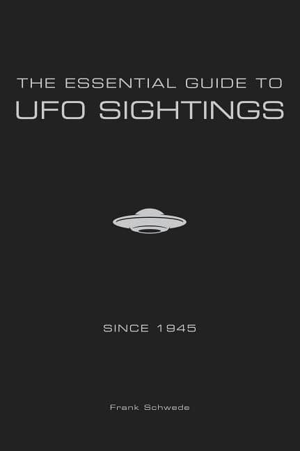Schwede, Frank | Essential guide to ufo sightings since 1945