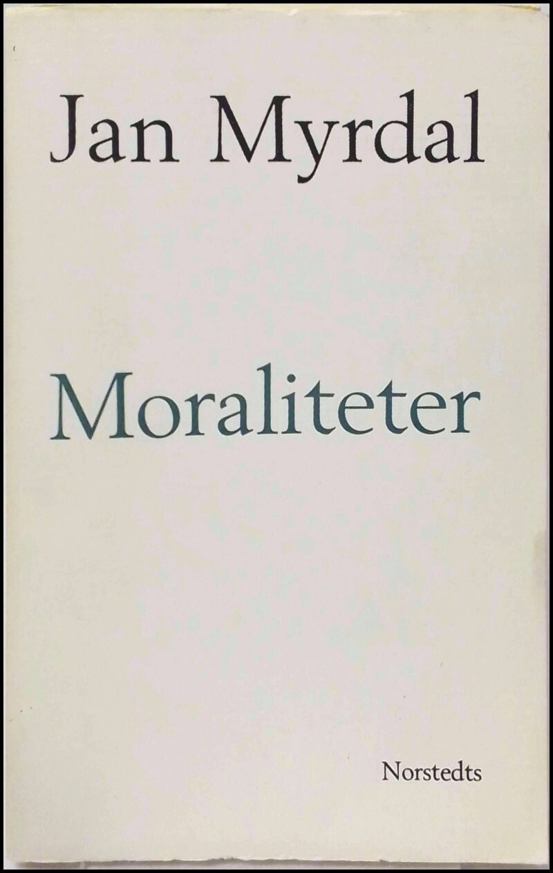 Myrdal, Jan | Moraliteter