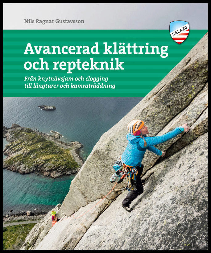 Gustavsson, Bobo | Avancerad klättring och repteknik : Från knytnävsjam och clogging till långturer och kamratklättring|