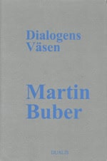 Buber, Martin | Dialogens Väsen : Traktat om det Dialogiska Livet