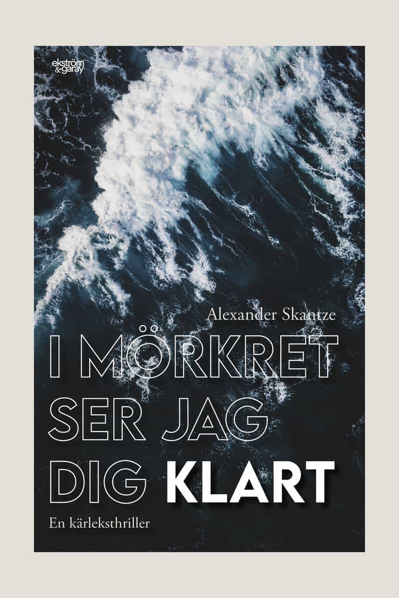 Skantze, Alexander | I mörkret ser jag dig klart