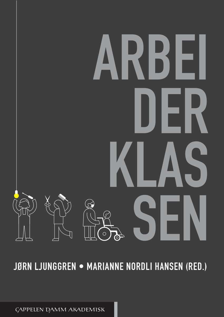 Ljunggren, Jørn | Nordli Hansen, Marianne [red.] | Arbeiderklassen