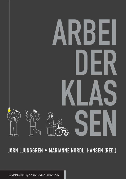 Ljunggren, Jørn | Nordli Hansen, Marianne [red.] | Arbeiderklassen